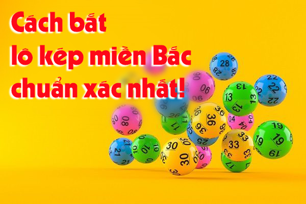 Cách bắt lô kép miền Bắc chuẩn xác nhất